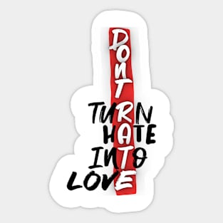 Turn Hate Into Love - Don't Rate Sticker